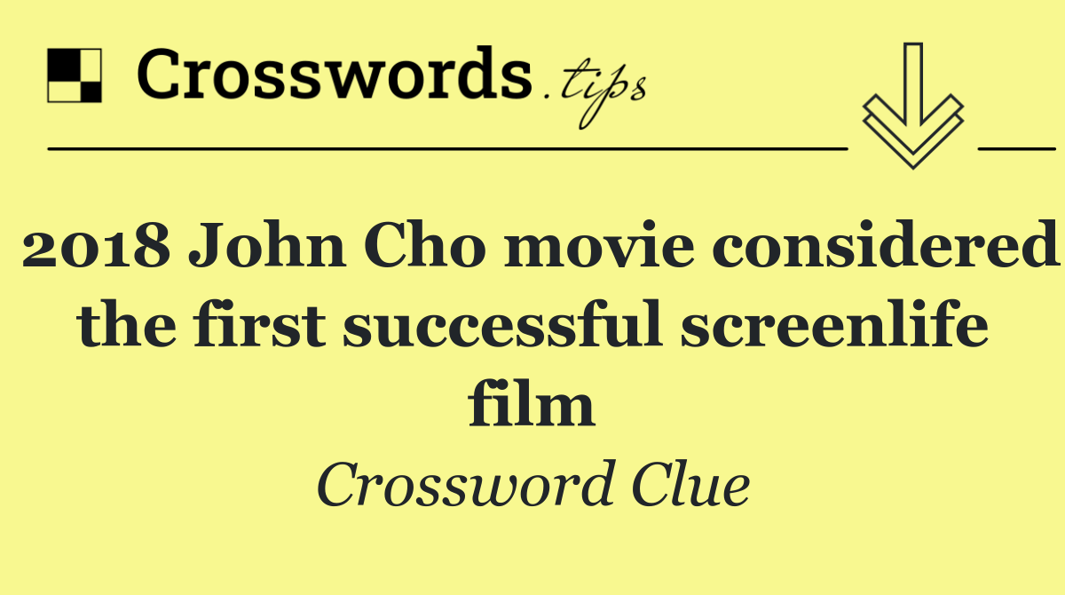 2018 John Cho movie considered the first successful screenlife film
