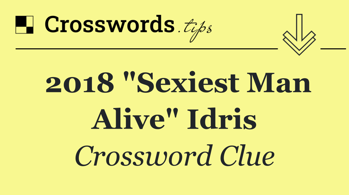 2018 "Sexiest Man Alive" Idris