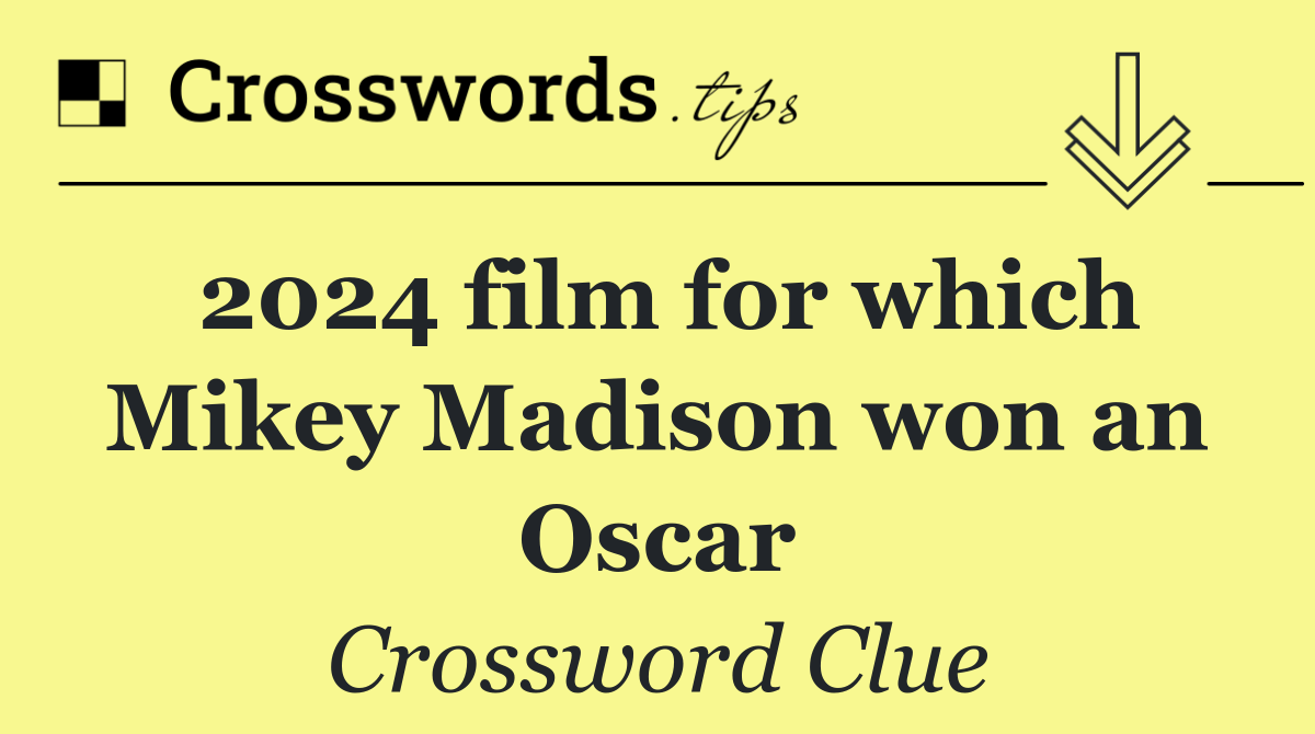 2024 film for which Mikey Madison won an Oscar