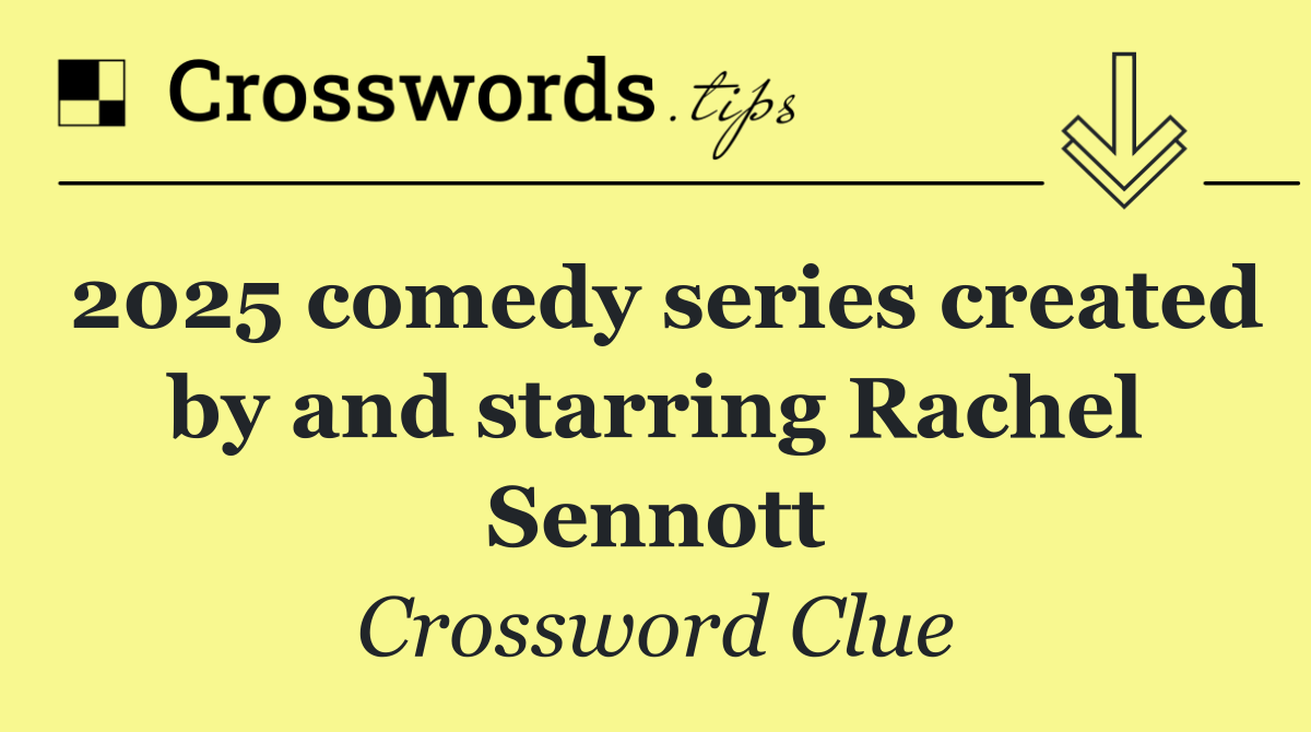 2025 comedy series created by and starring Rachel Sennott