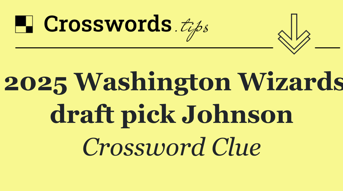 2025 Washington Wizards draft pick Johnson