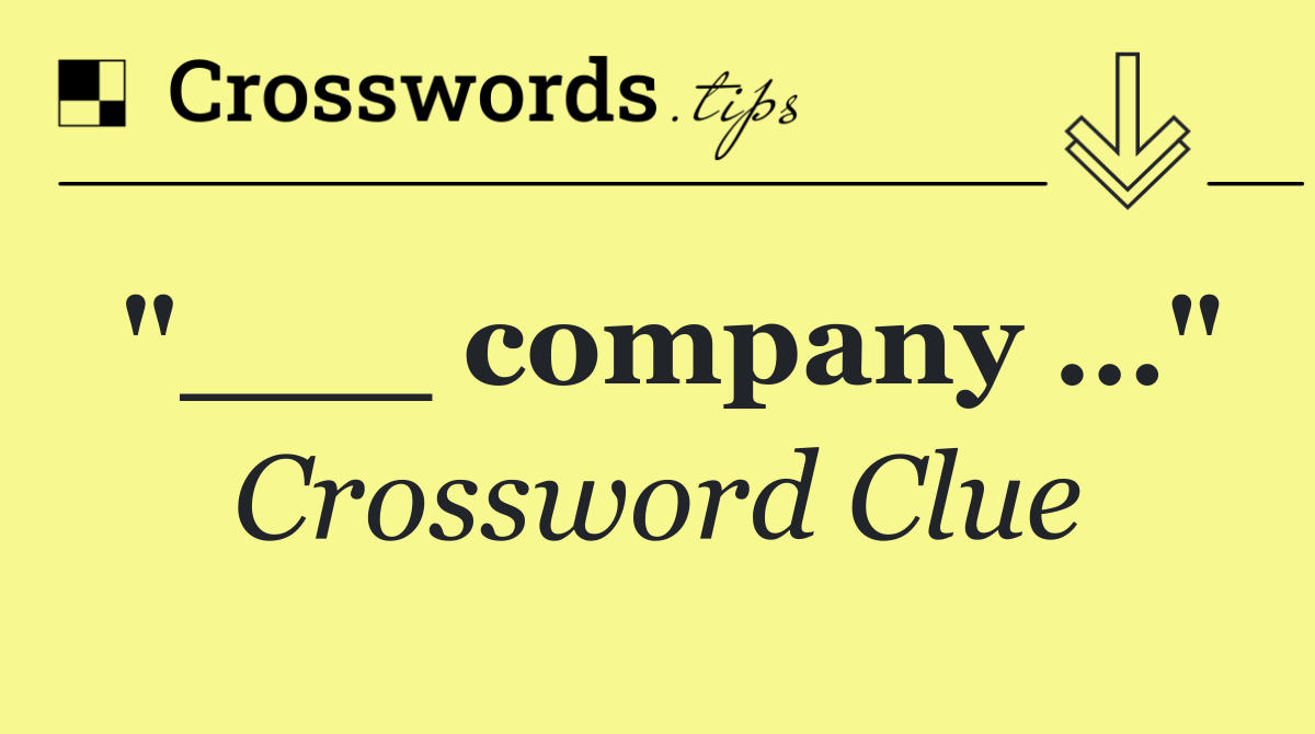 "___ company …"