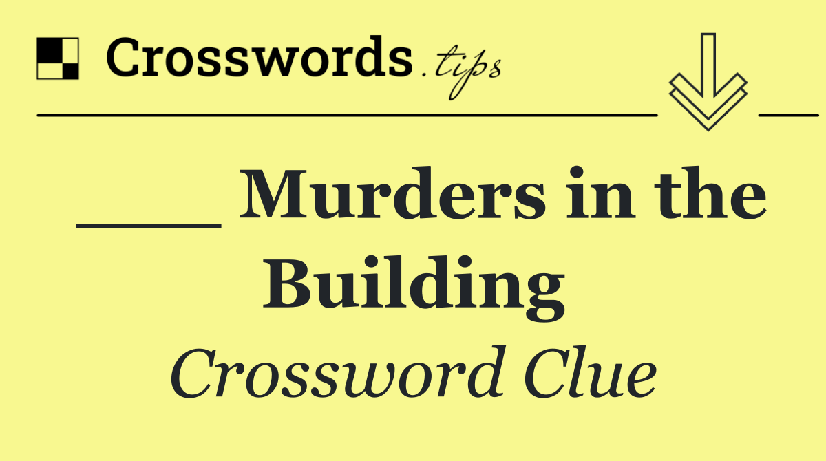 ___ Murders in the Building