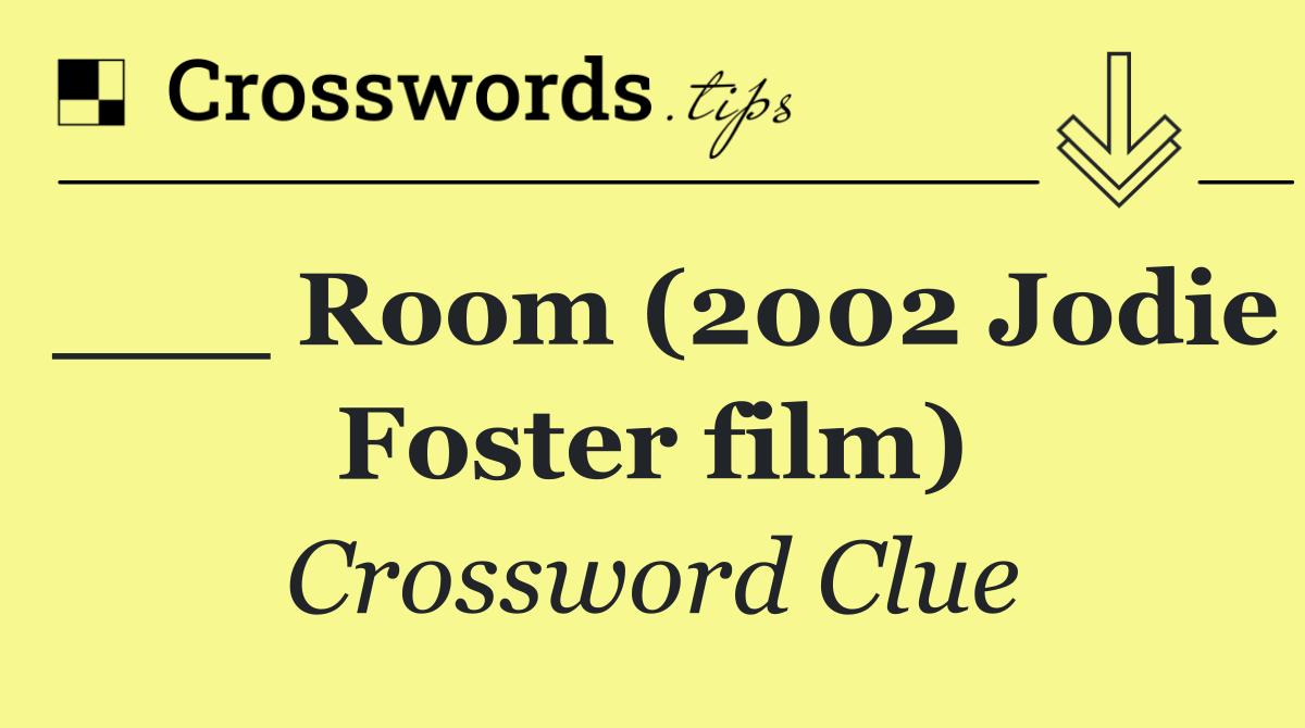 ___ Room (2002 Jodie Foster film)