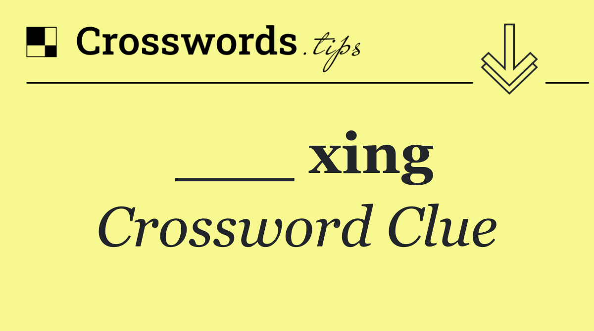 ___ xing