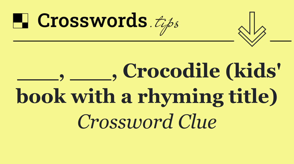 ___, ___, Crocodile (kids' book with a rhyming title)