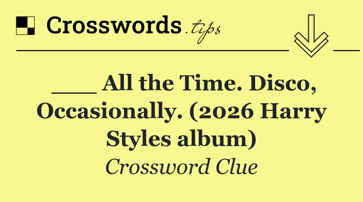 ___ All the Time. Disco, Occasionally. (2026 Harry Styles album)