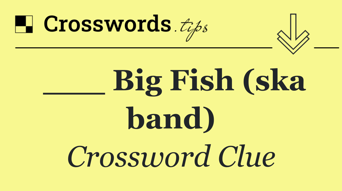 ___ Big Fish (ska band)