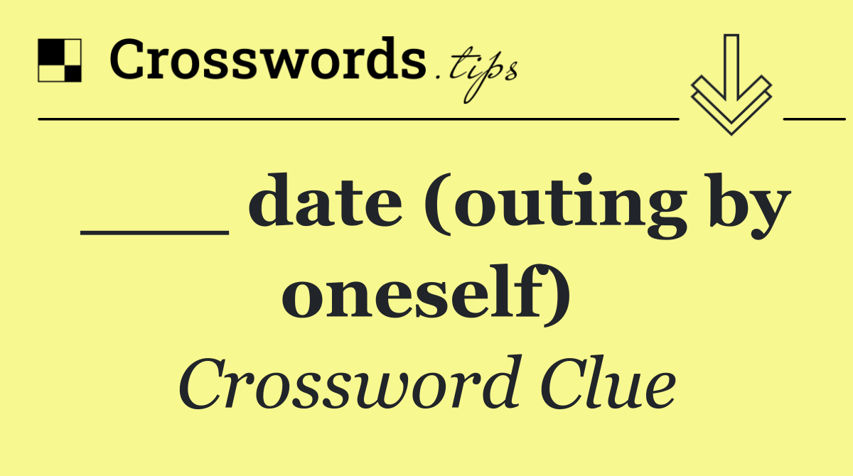 ___ date (outing by oneself)