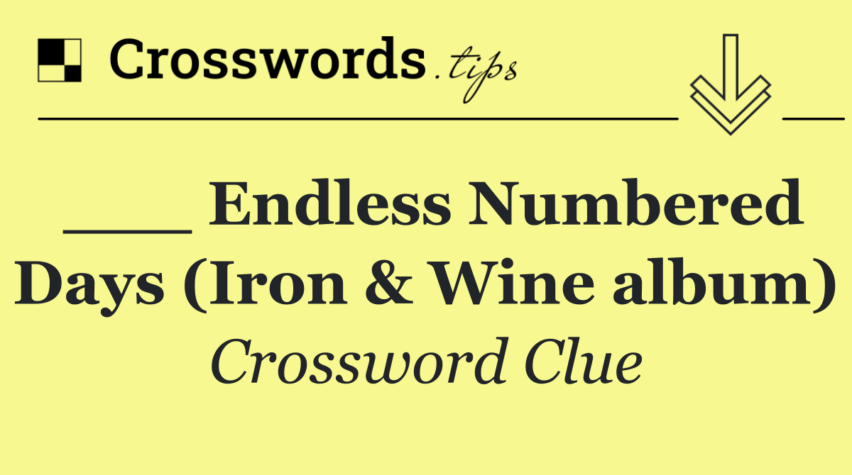___ Endless Numbered Days (Iron & Wine album)