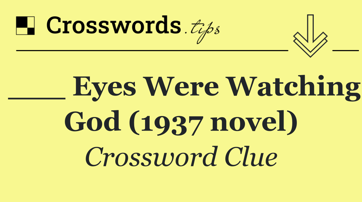 ___ Eyes Were Watching God (1937 novel)