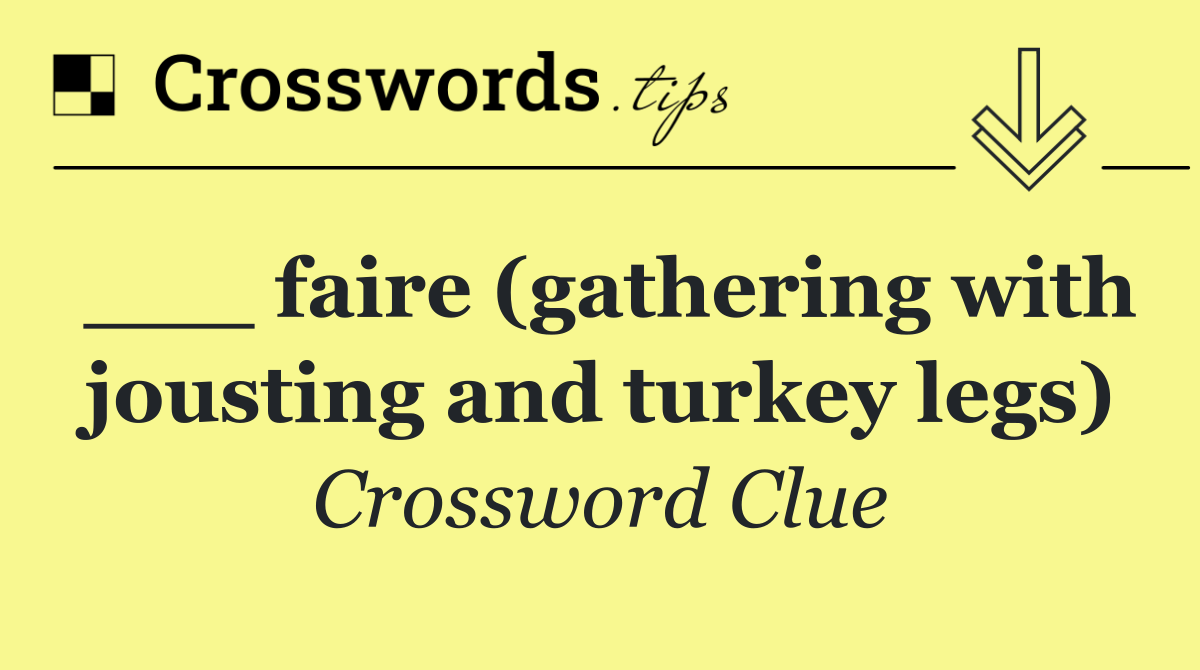___ faire (gathering with jousting and turkey legs)