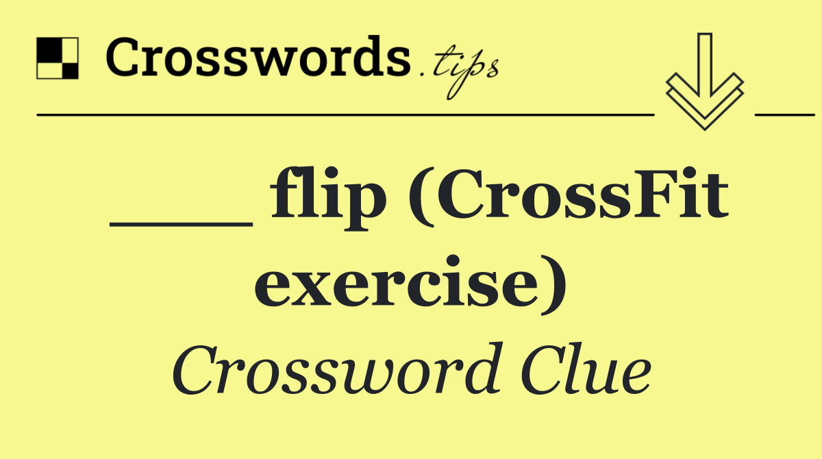 ___ flip (CrossFit exercise)