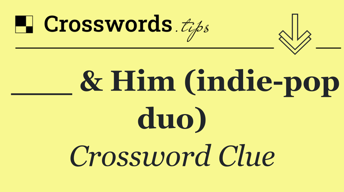 ___ & Him (indie pop duo)