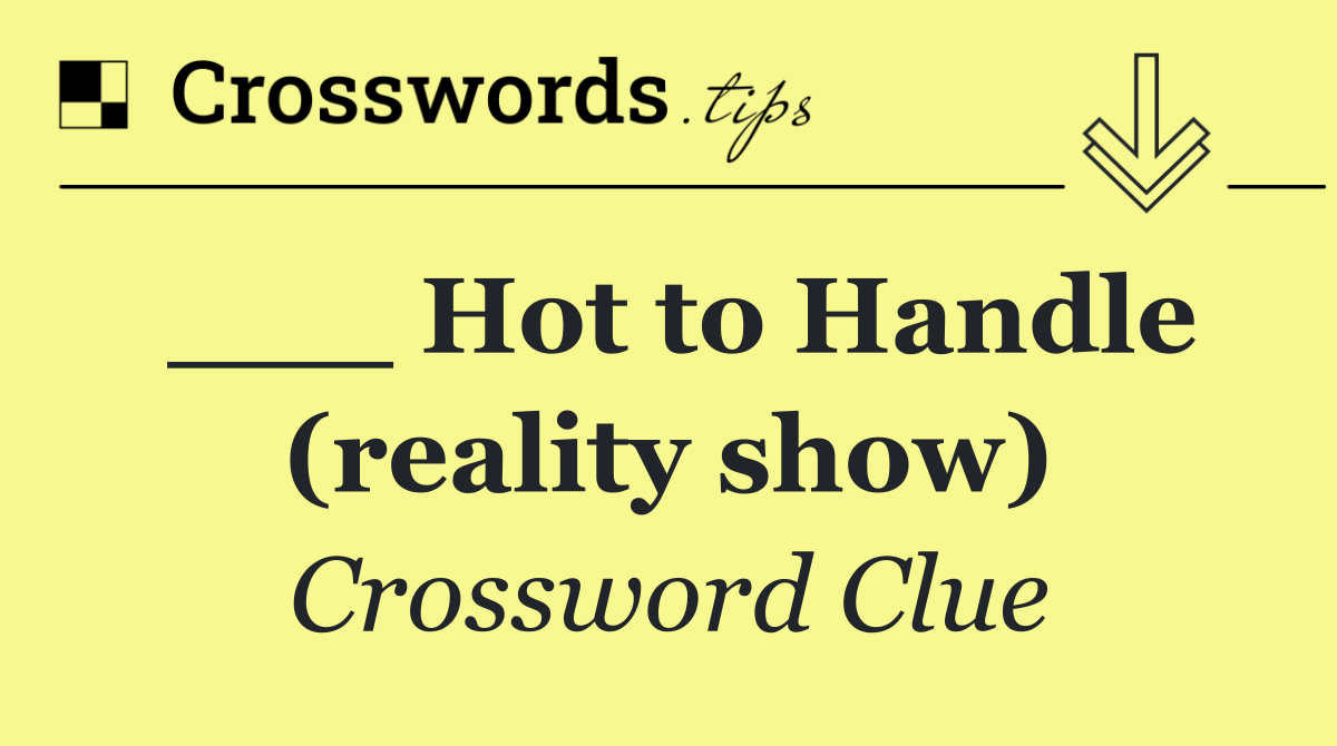 ___ Hot to Handle (reality show)