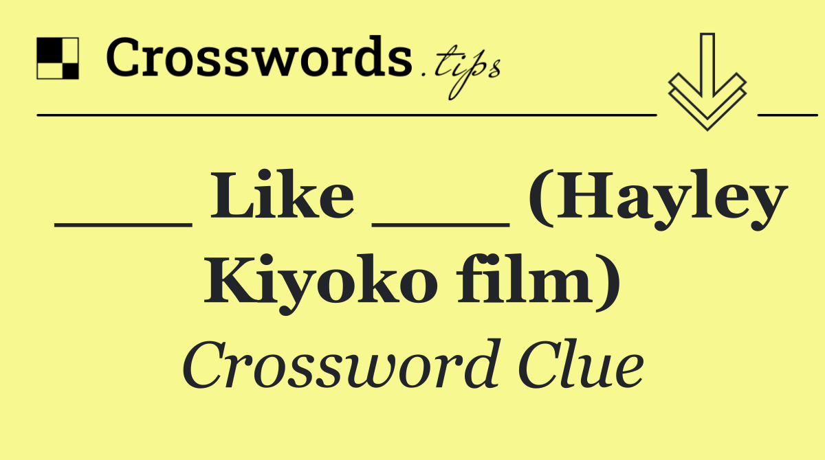 ___ Like ___ (Hayley Kiyoko film)