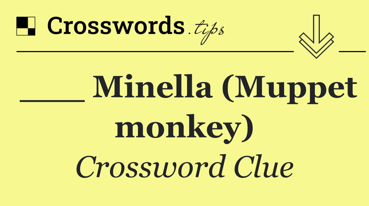 ___ Minella (Muppet monkey)