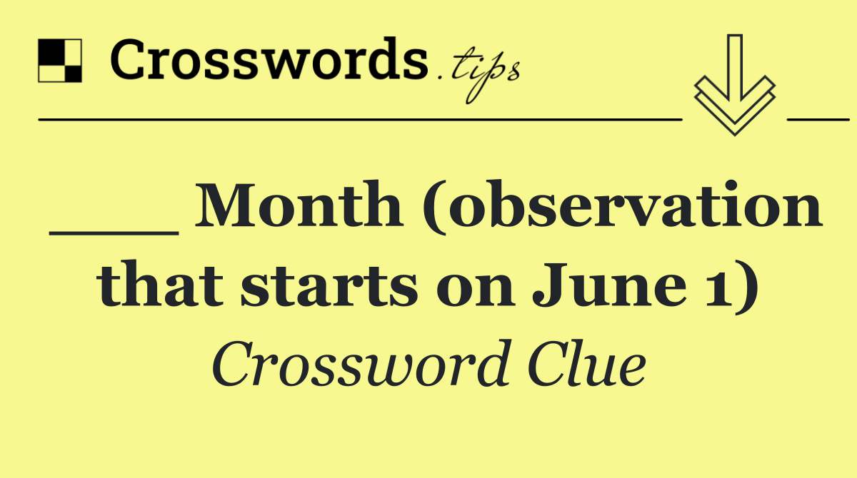 ___ Month (observation that starts on June 1)