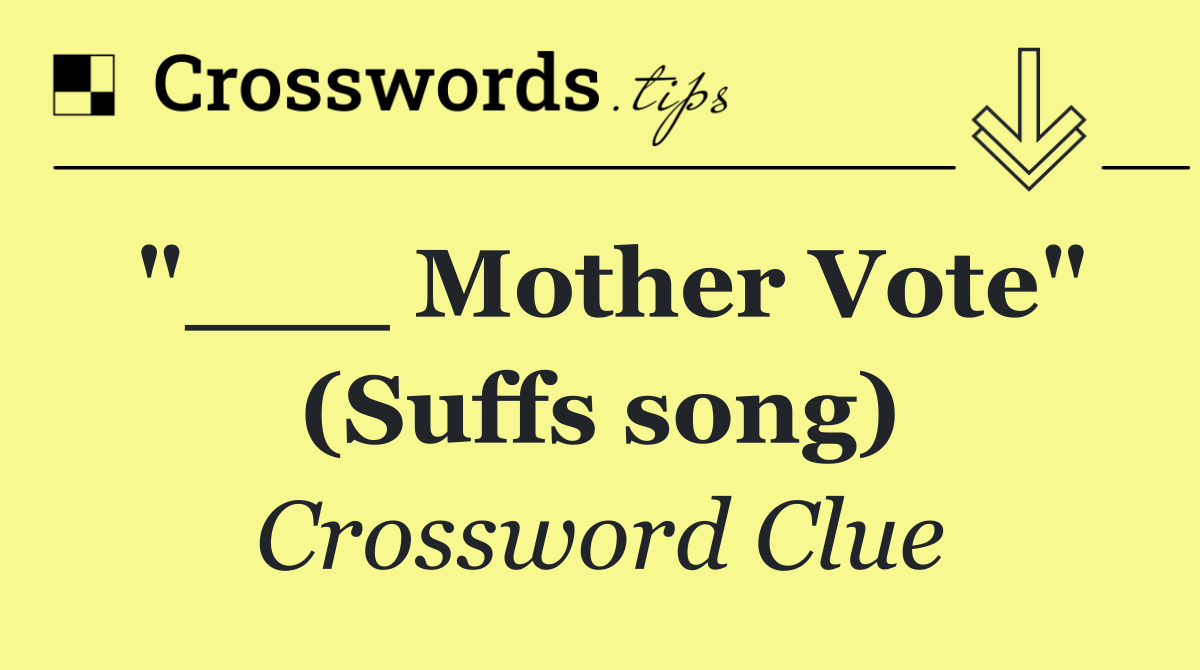 "___ Mother Vote" (Suffs song)