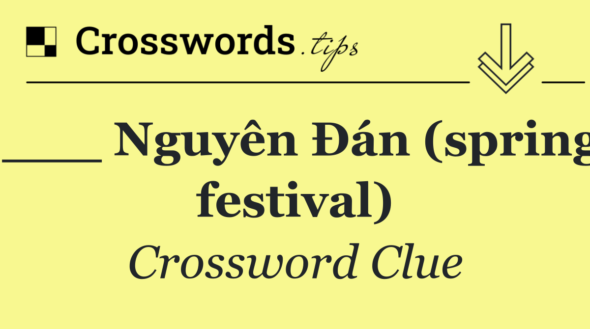 ___ Nguyên Đán (spring festival)