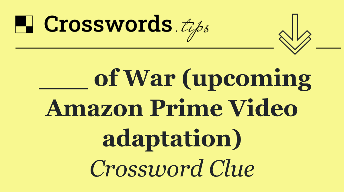 ___ of War (upcoming Amazon Prime Video adaptation)