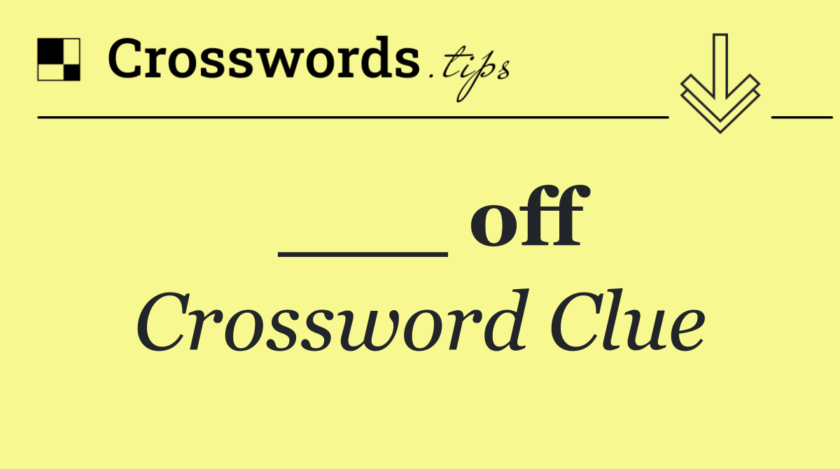 ___ off