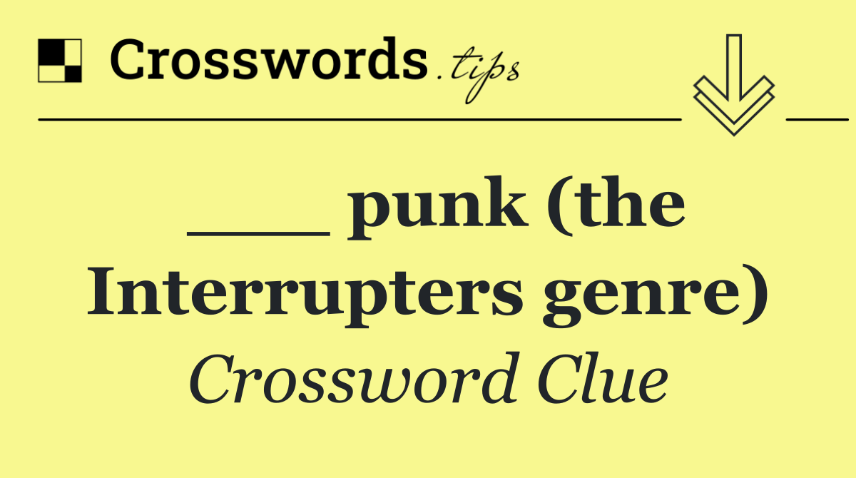 ___ punk (the Interrupters genre)