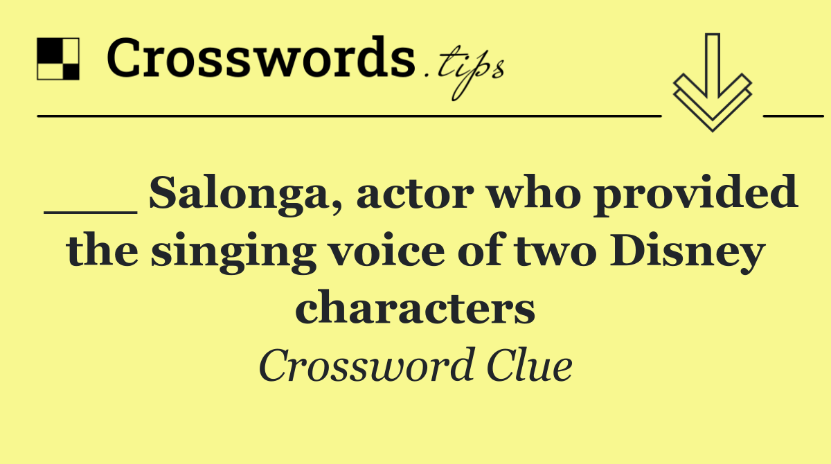 ___ Salonga, actor who provided the singing voice of two Disney characters