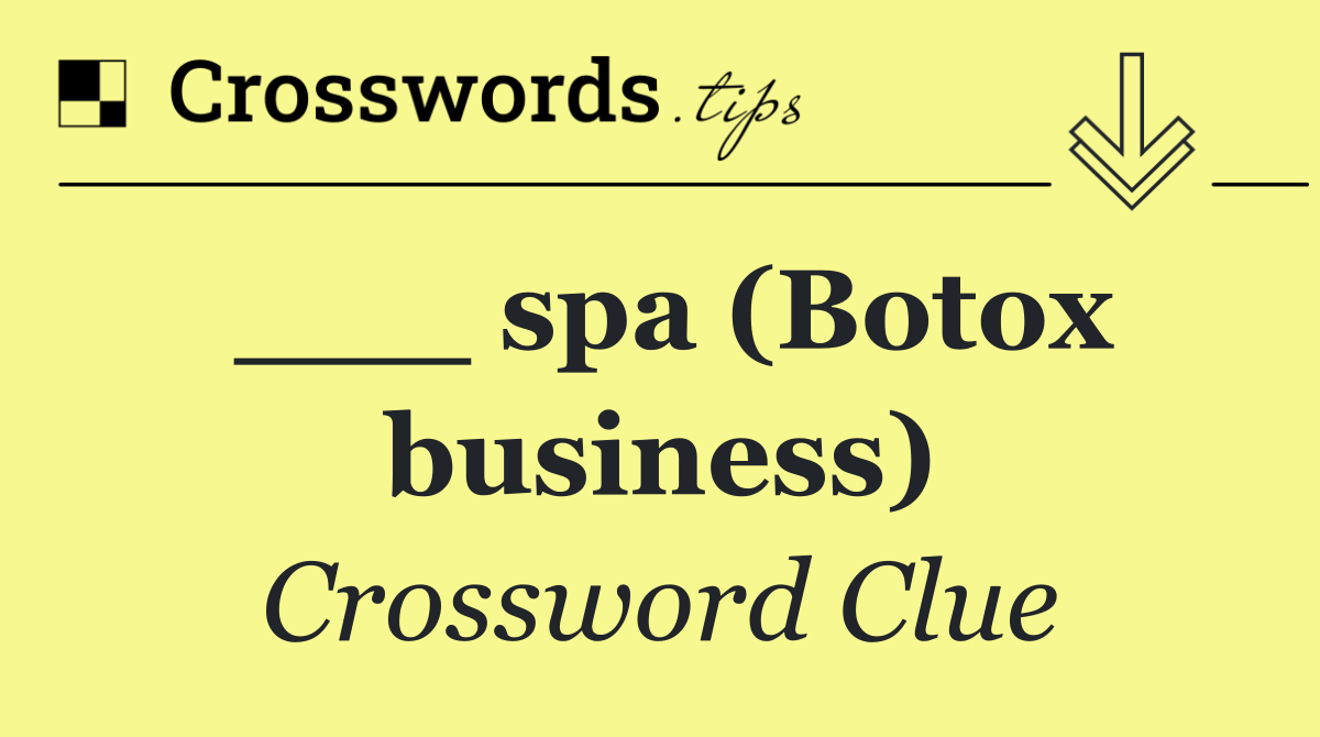 ___ spa (Botox business)