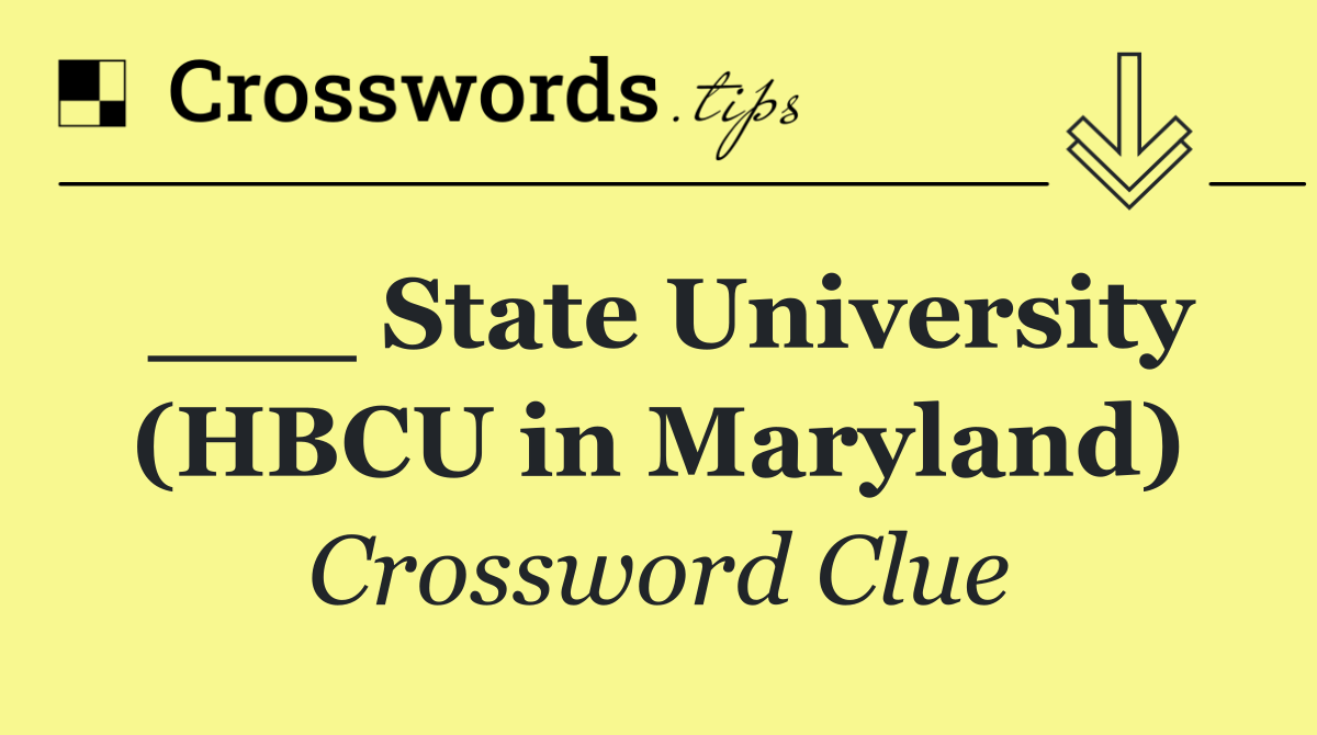 ___ State University (HBCU in Maryland)