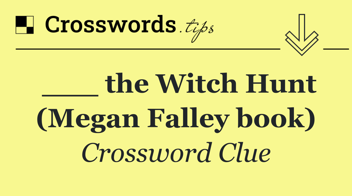 ___ the Witch Hunt (Megan Falley book)