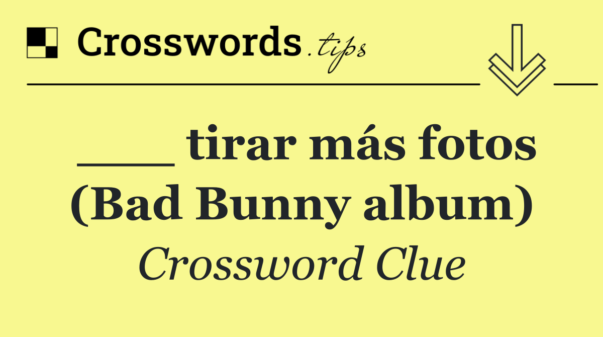 ___ tirar más fotos (Bad Bunny album)