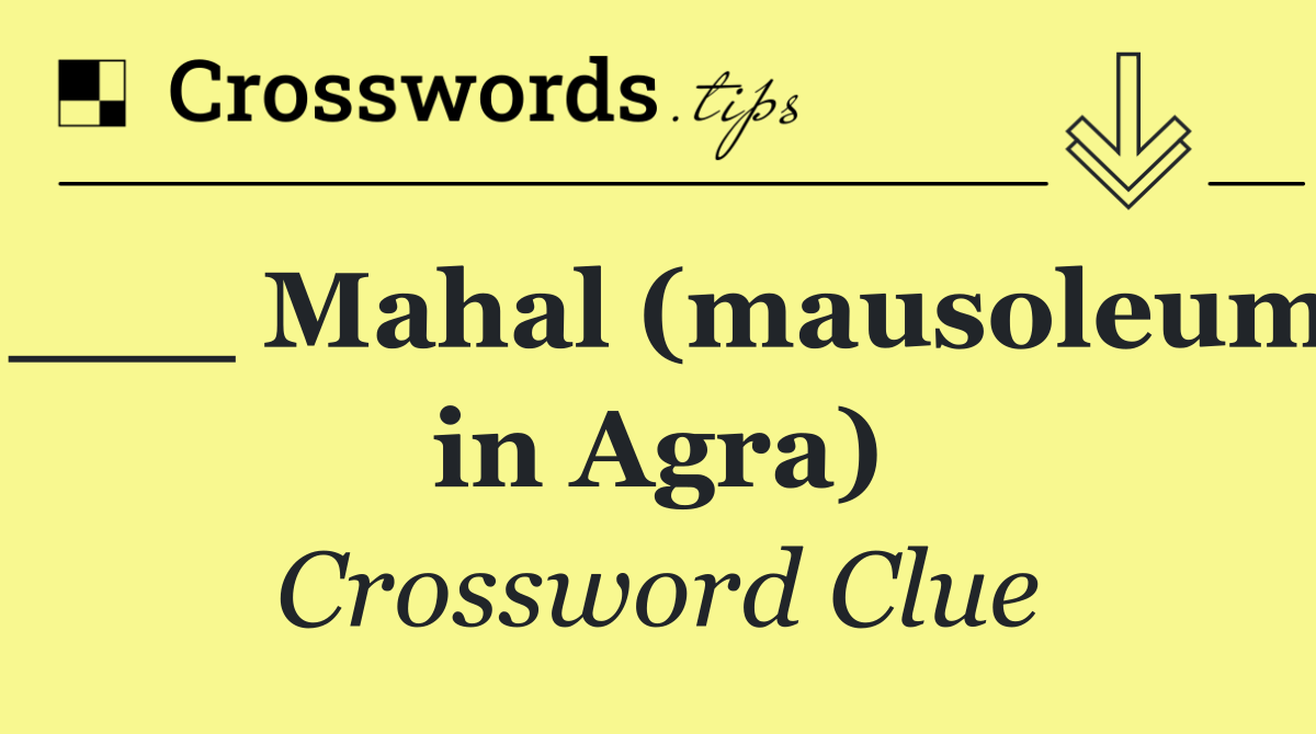 ___ Mahal (mausoleum in Agra)