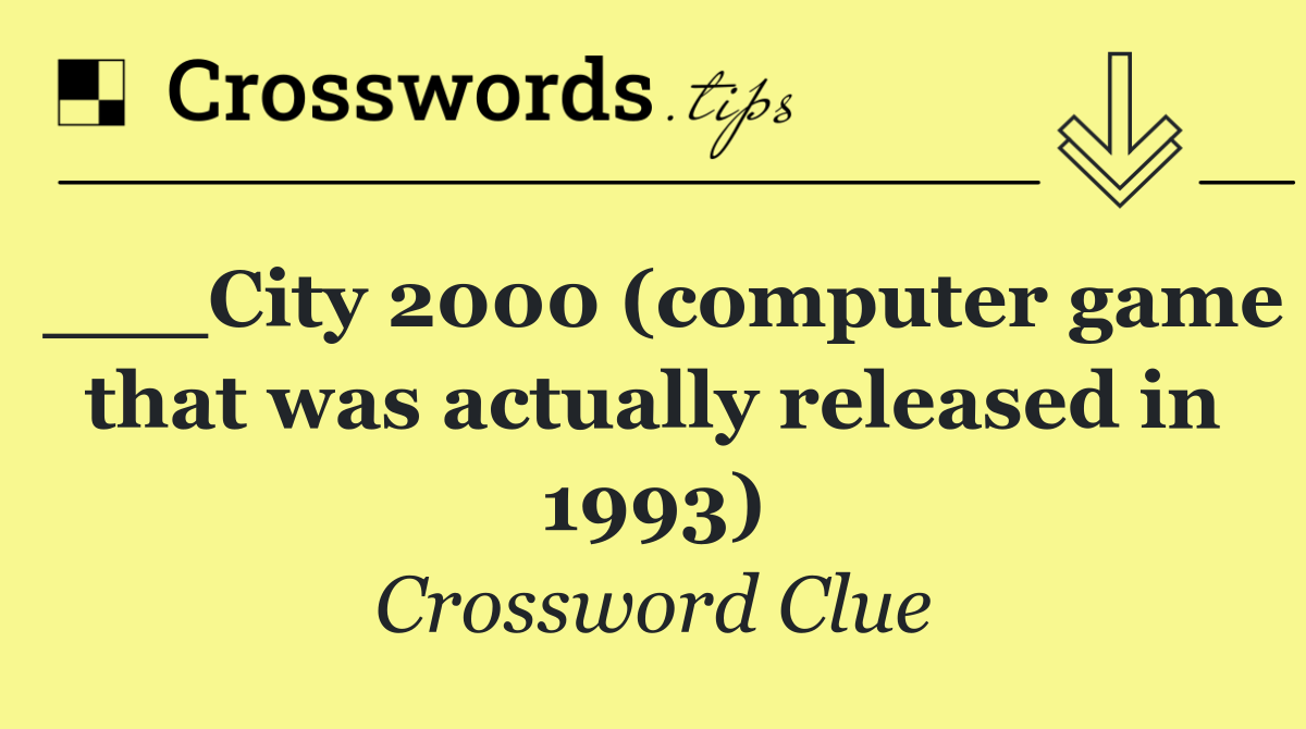 ___City 2000 (computer game that was actually released in 1993)