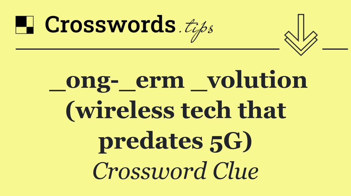 _ong _erm _volution (wireless tech that predates 5G)