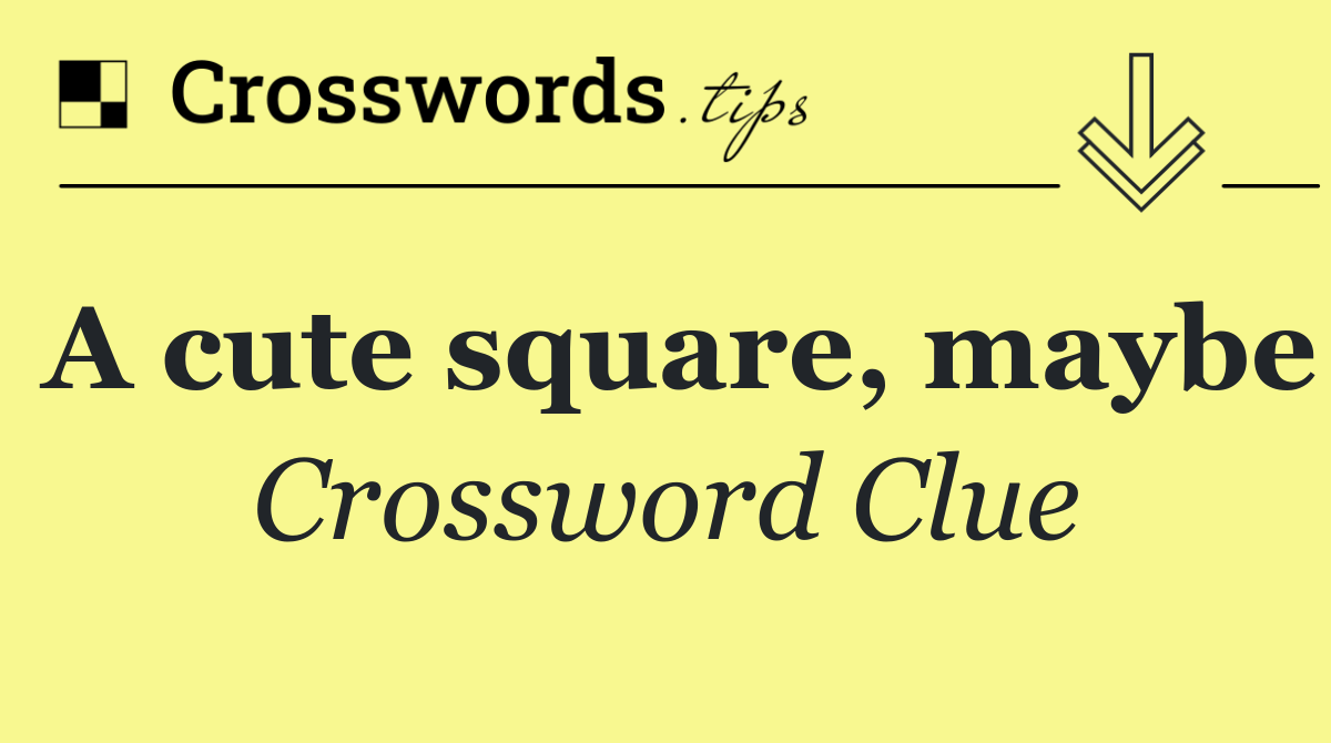 A cute square, maybe