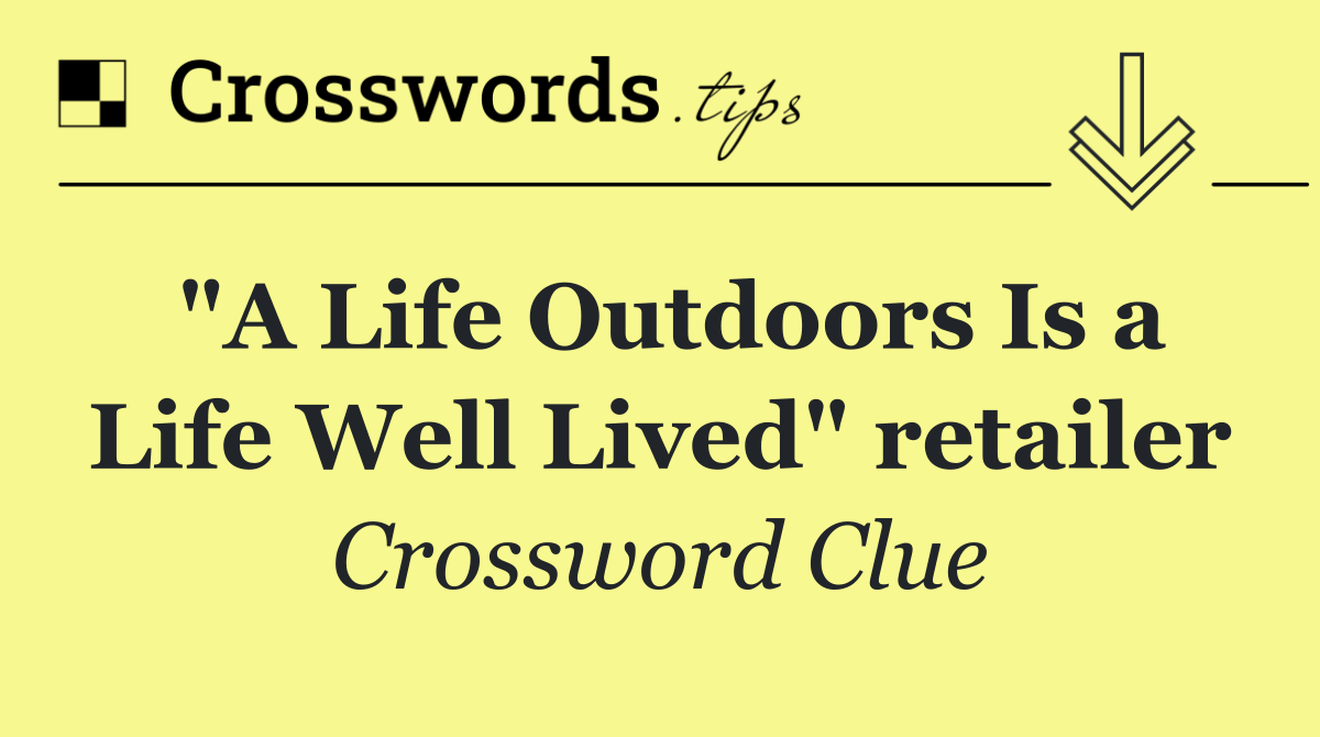"A Life Outdoors Is a Life Well Lived" retailer