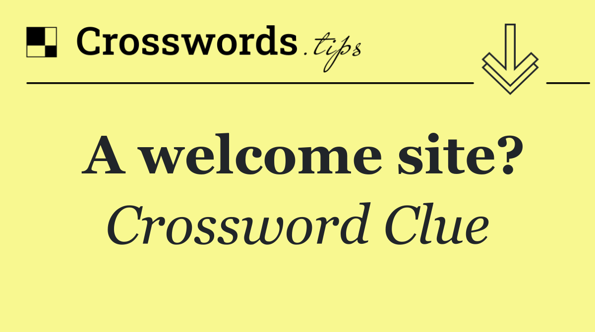A welcome site?