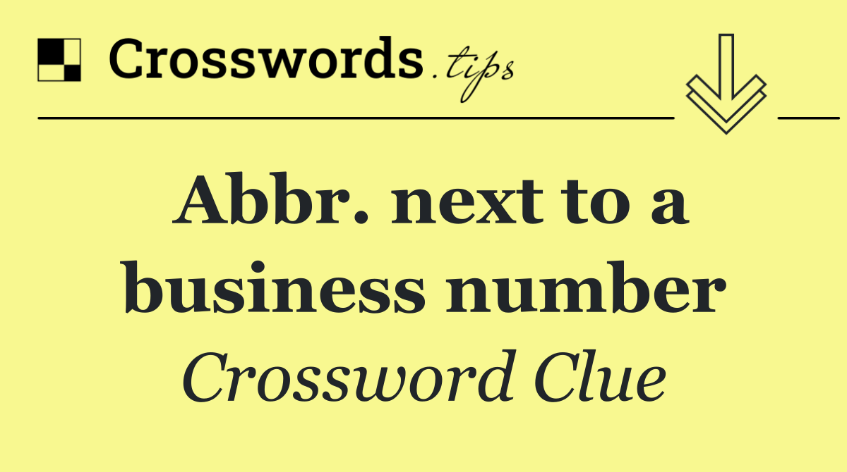 Abbr. next to a business number