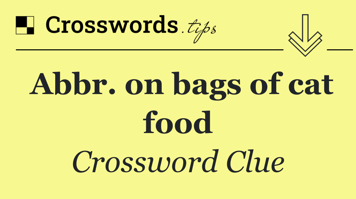 Abbr. on bags of cat food