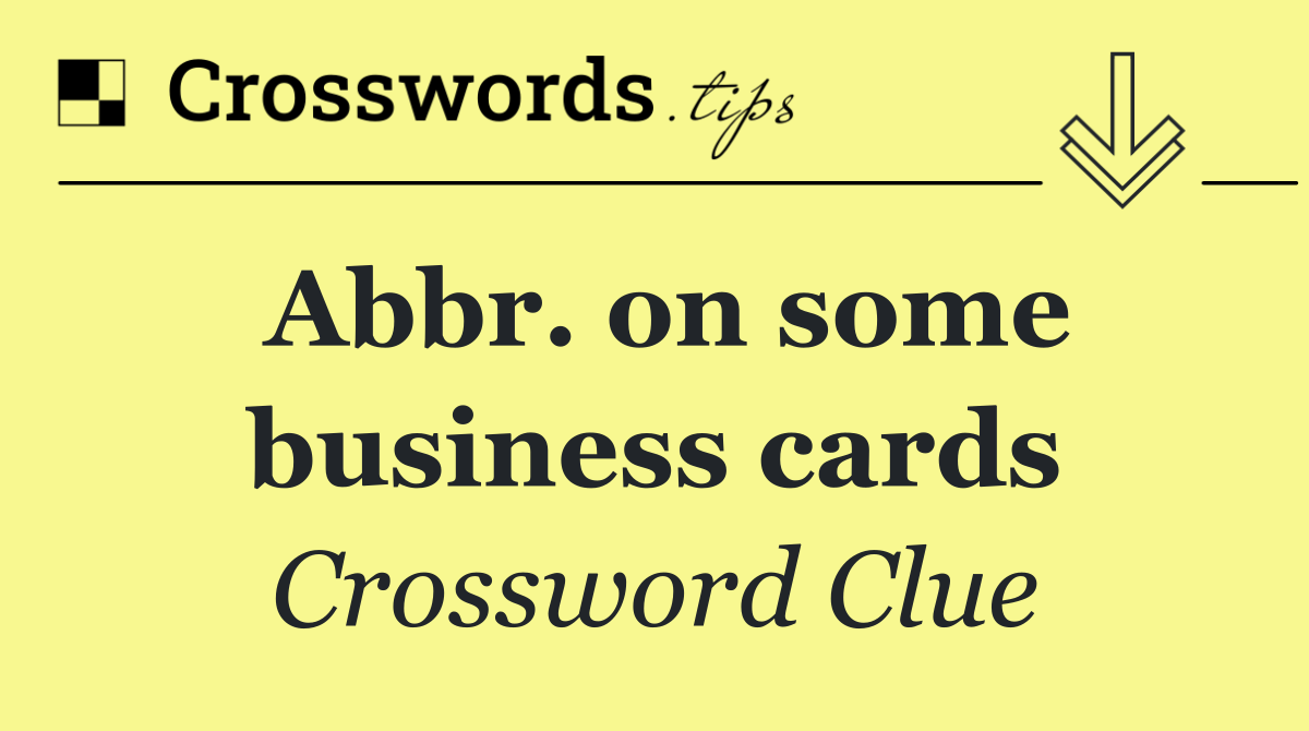 Abbr. on some business cards