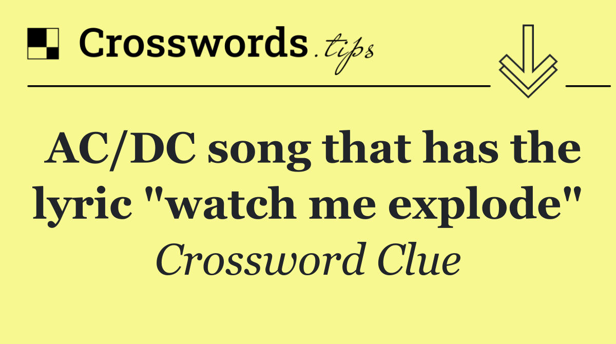AC/DC song that has the lyric "watch me explode"