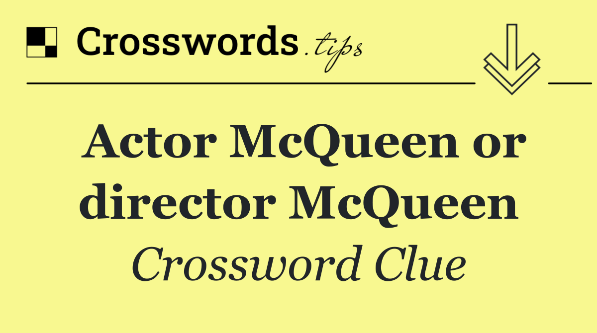 Actor McQueen or director McQueen