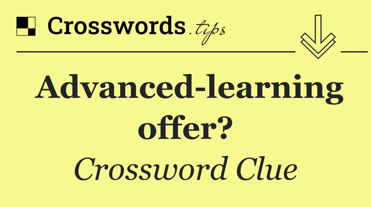 Advanced learning offer?