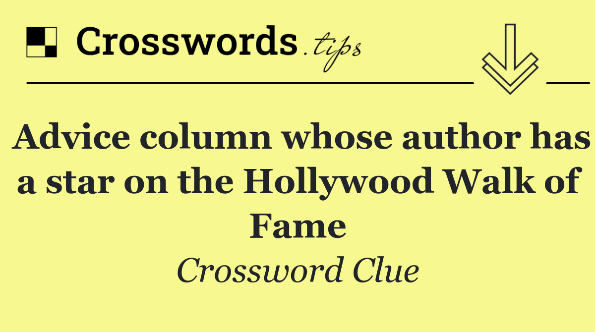 Advice column whose author has a star on the Hollywood Walk of Fame