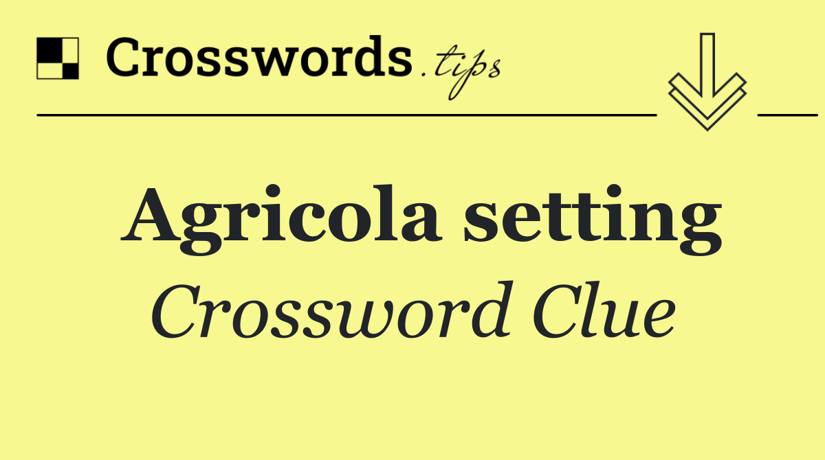 Agricola setting