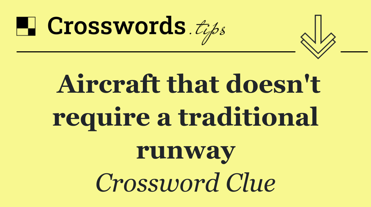 Aircraft that doesn't require a traditional runway