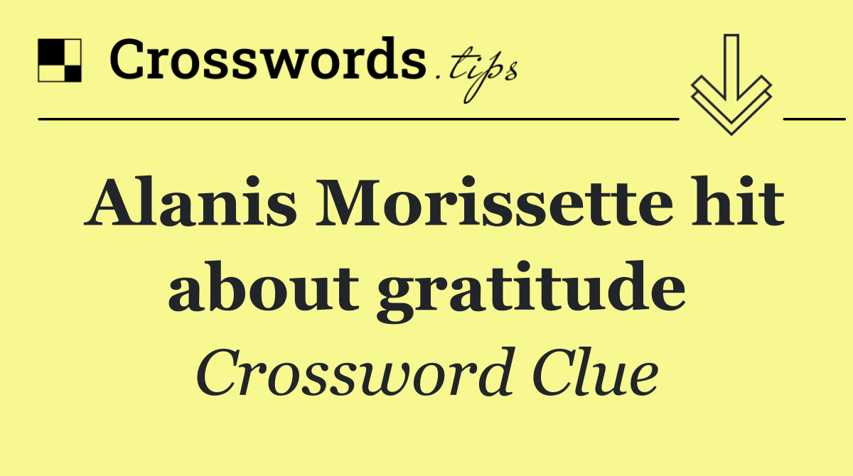 Alanis Morissette hit about gratitude