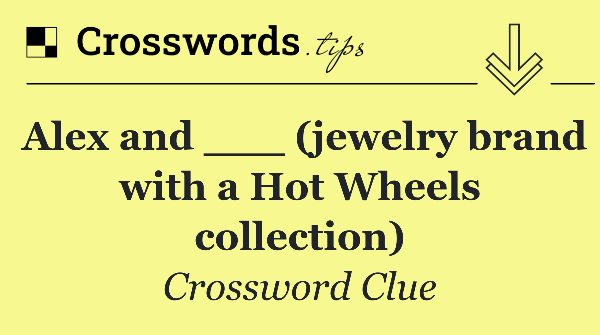Alex and ___ (jewelry brand with a Hot Wheels collection)