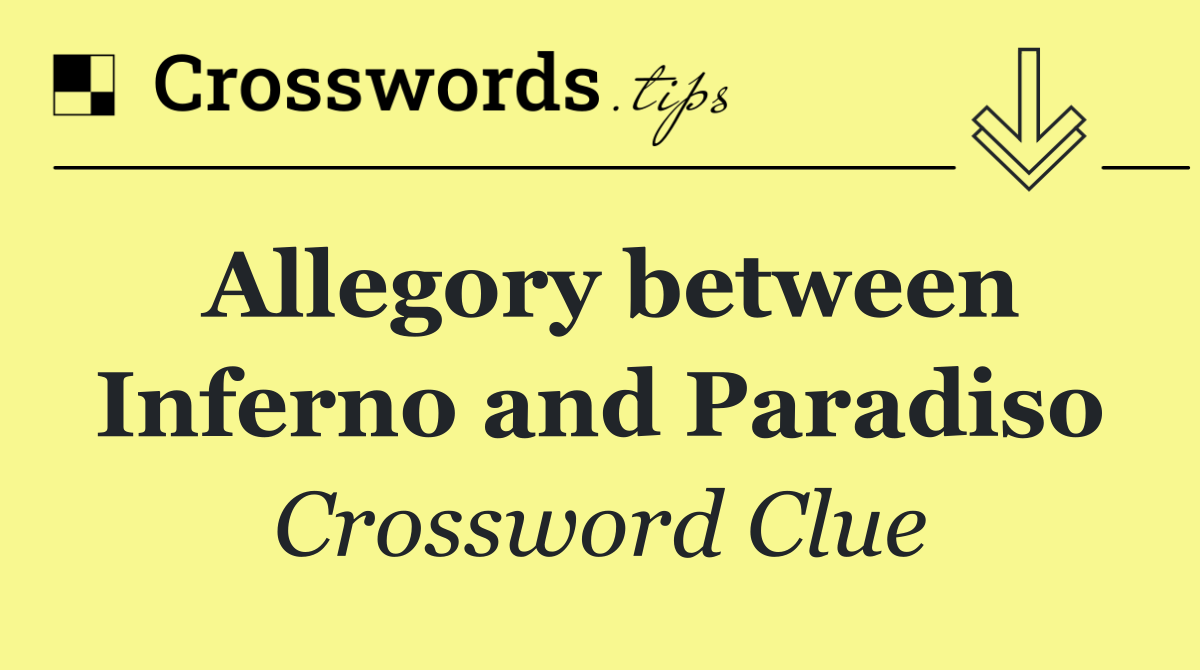 Allegory between Inferno and Paradiso